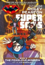 Super sons. written by Ridley Pearson ; art by Ile Gonzalez ; letterer, Saida Temofonte. Book 2, The Foxglove mission