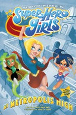 DC super hero girls. written by Amy Wolfram ; art by Yancey Labat ; colors by Monica Kubina ; lettering by Janice Chiang. At Metropolis High