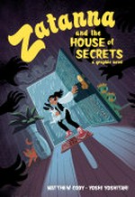 Zatanna and the house of secrets: Matthew Cody, author ; Yoshi Yoshitani, artist ; Ariana Maher, letterer.