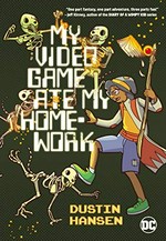 My video game ate my homework / written and illustrated by Dustin Hansen ; lettered by Corey Breen.