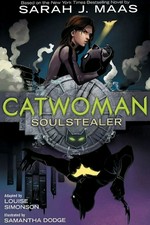 Catwoman. the graphic novel / based on the novel written by Sarah J. Maas ; adapted by Louise Simonson ; illustrated by Samantha Dodge with Carl Potts and Brett Ryans ; colors by Shari Chankhamma ; letters by Saida Temofonte. Soulstealer :