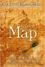 The map : finding the magic and meaning in the story of your life / Colette Baron-Reid.