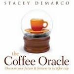 The coffee oracle / Stacey Demarco.