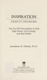 Inspiration deficit disorder : the no-pill prescription to end high stress, low energy, and bad habits / Jonathan H. Ellerby.