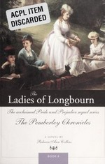 The ladies of Longbourn : the acclaimed Pride and Prejudice sequel series / devised and compiled by Rebecca Ann Collins.