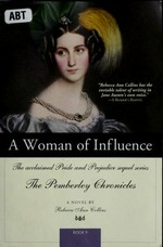 A woman of influence : the acclaimed Pride and prejudice sequel series / devised and compiled by Rebecca Ann Collins.