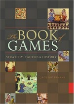 The book of games : strategy, tactics & history / Jack Botermans ; [translated from the Spanish by Edgar Loy Fankbonner].