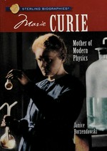 Marie Curie : mother of modern physics / Janice Borzendowski.