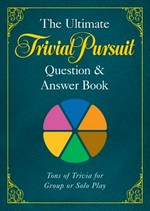 The ultimate trivial pursuit question and answer book.