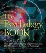 Psychology book : from shamanism to cutting-edge neuroscience, 250 milestones in the history of psychology / Wade E. Pickren ; foreword by Philip G. Zimbardo, PhD.
