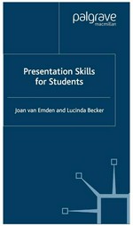 Presentation skills for students / Joan van Emden and Lucinda Becker.