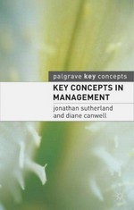 Key concepts in management / Jonathan Sutherland and Diane Canwell.