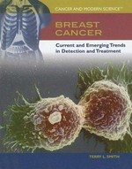 Breast cancer : current and emerging trends in detection and treatment / Terry L. Smith.