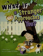 What if a stranger approaches you? / by Anara Guard ; illustrated by Colleen M. Madden.