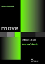 Move : intermediate : teacher's book / Rebecca Robb Benne.