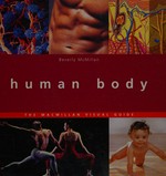 The human body : the Macmillan visual guide / Beverly McMillan.