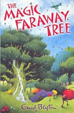 The magic faraway tree / Enid Blyton ; illustrated by Jan McCafferty.