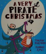 A very pirate Christmas / [written by] Timothy Knapman ; [illustrated by] Russell Ayto.