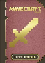 Minecraft. [written by Stephanie Milton, with help from Paul Soares Jr, FyreUK and CNB Minecraft ; illustrations by Theo Cordner and FyreUK]. Combat handbook /