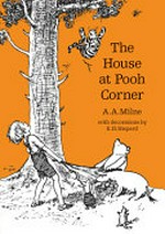 The house at Pooh corner / A.A. Milne ; with decorations by Ernest H. Shepard.