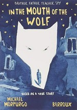 In the mouth of the wolf / Michael Morpurgo ; illustrated by Barroux.