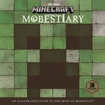Minecraft mobestiary / written by Alex Wiltshire ; additional material by Stephanie Milton and Marsh Davies ; illustrated by Anton Stenvall.