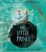 The little prince / adapted by Louise Greg ; illustrated by Sarah Massini ; based on the novel by Antoine de Saint-Exupéry.