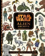 Star Wars : alien archive / illustrated by Tim McDonagh ; written by Katrina Pallant and Natalie Clubb.