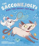 The Sacconejolys and the great cat-nap / written by Jonathan Saccone Joly ; illustrated by Francesca Gambatesa.