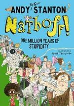Natboff! : one million years of stupidity / Andy Stanton ; illustrated by David Tazzyman.