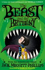 The beast and the Bethany / Jack Meggitt-Phillips ; illustrated by Isabelle Follath.