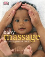 Baby massage / Alan Heath & Nicki Bainbridge ; photography by Julie Fisher.