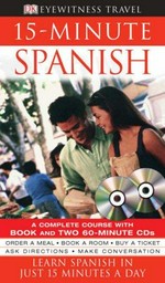 15-minute Spanish : learn Spanish in just 15 minutes a day / text by Ana Bremón.
