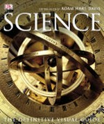 Science : the definitive visual guide / editor-in-chief, Adam Hart-Davis