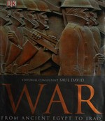 War : from ancient Egypt to Iraq / editorial consultant, Saul David.