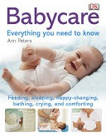 Babycare : everything you need to know / Ann Peters.