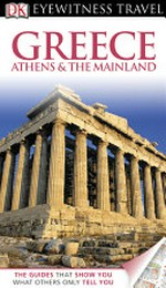 Greece : Athens & the mainland / main consultant, Marc S. Dubin.