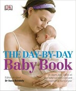 The day-by-day baby book / editor-in-chief, Ilona Bendefy.