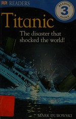 Titanic : the disaster that shocked the world! / written by Mark Dubowski.