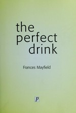 The perfect drink / Frances Mayfield.