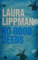 No good deeds / Laura Lippman.