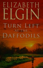 TURN LEFT AT THE DAFFODILS : [historical] / Elizabeth Elgin.