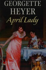 APRIL LADY : [romance] / Georgette Heyer.
