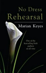 No dress rehearsal / Marian Keyes.