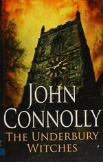 The Underbury witches / John Connolly.