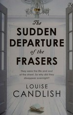 The sudden departure of the Frasers / Louise Candlish.