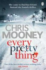 Every pretty thing / Chris Mooney.