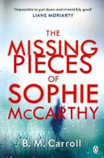 The missing pieces of Sophie McCarthy / B. M. Carroll.