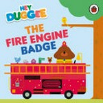 The fire engine badge / [adapted by Zahara Andrews ; illustrations, Studio AKA].