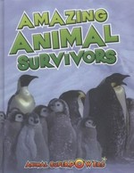 Amazing animal survivors / John Townsend.
